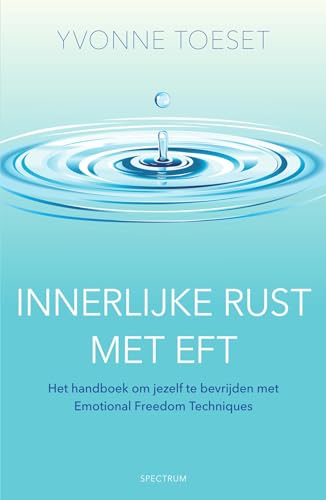 Innerlijke rust met EFT: Het handboek om jezelf te bevrijden met Emotional Freedom Techniques von Unieboek | Het Spectrum