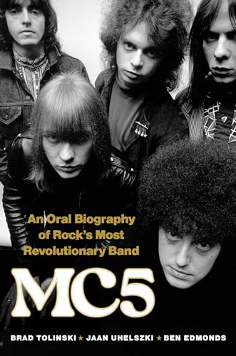 MC5: An Oral Biography of Rock’s Most Revolutionary Band