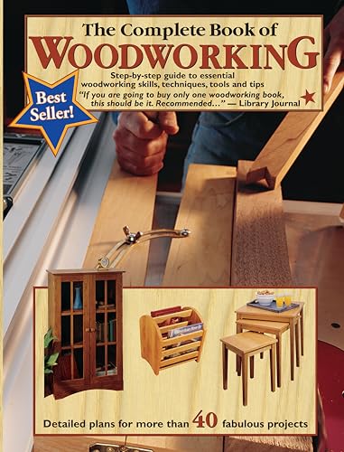 The Complete Book of Woodworking: Step-By-Step Guide to Essential Woodworking Skills, Techniques, Tools and Tips von Fox Chapel Publishing