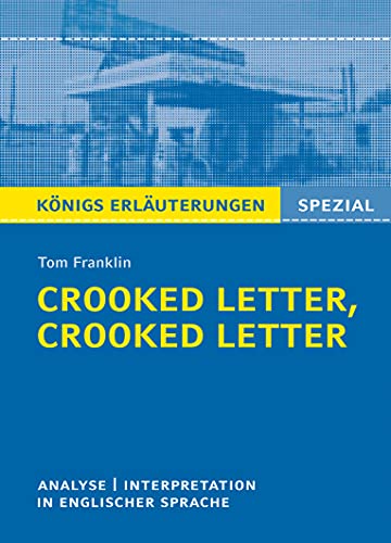 Crooked Letter, Crooked Letter von Tom Franklin.: Textanalyse und Interpretation in englischer Sprache, mit ausführlicher Inhaltsangabe und Abituraufgaben mit Lösungen. (Königs Erläuterungen Spezial)