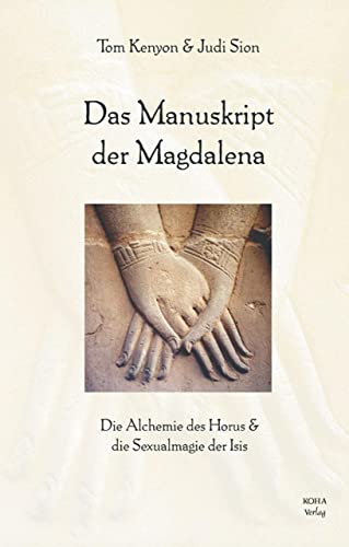 Das Manuskript der Magdalena: Die Alchemie des Horus und die Sexualmagie der Isis