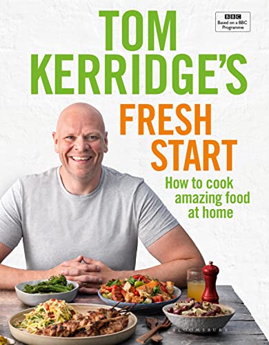 Tom Kerridge's Fresh Start: Eat well every day with 100 simple, tasty and healthy recipes for all the family von Bloomsbury