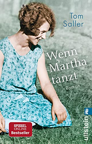 Wenn Martha tanzt: Eine magische Kindheit in Pommern und eine wilde Zeit am Bauhaus: Der Spiegel-Bestseller! von ULLSTEIN TASCHENBUCH