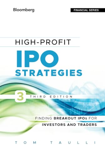 High-Profit IPO Strategies: FindingBreakout IPOs for Investors and Traders (Bloomberg Financial)