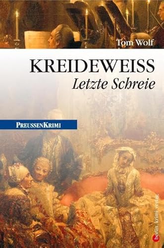 Kreideweiß: Letzte Schreie (berlin.krimi.verlag) (Preußen-Krimis) von Be.Bra Verlag