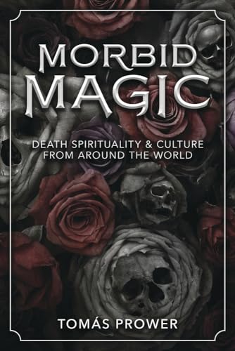 Morbid Magic: Death Spirituality and Culture from Around the World von Llewellyn Publications