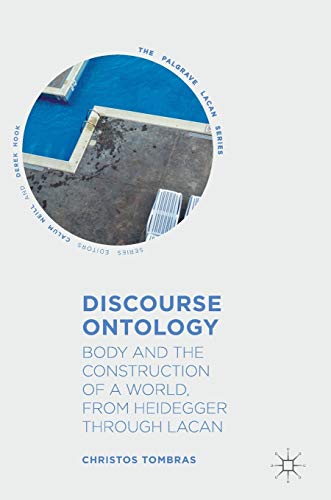 Discourse Ontology: Body and the Construction of a World, from Heidegger through Lacan (The Palgrave Lacan Series) von MACMILLAN