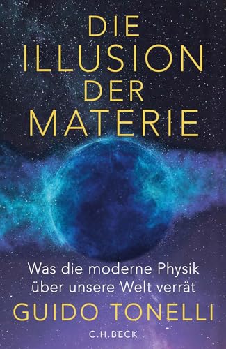 Die Illusion der Materie: Was die moderne Physik über unsere Welt verrät von Beck C. H.