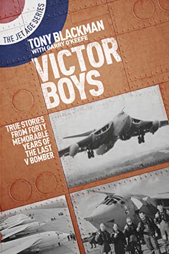 Victor Boys: True Stories from Forty Memorable Years of the Last V Bomber (Jet Age, Band 8) von Grub Street