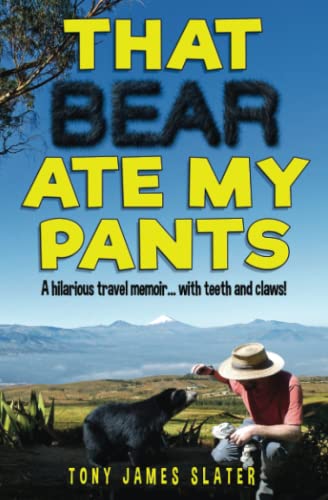 That Bear Ate My Pants!: Adventures of a real Idiot Abroad von CREATESPACE