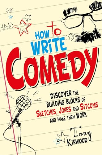 How To Write Comedy: Discover the building blocks of sketches, jokes and sitcoms – and make them work (Tom Thorne Novels) von How To Books