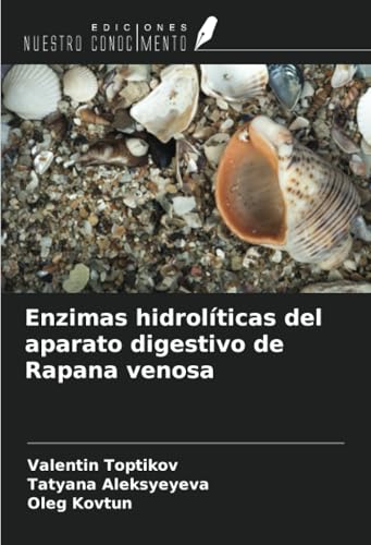 Enzimas hidrolíticas del aparato digestivo de Rapana venosa von Ediciones Nuestro Conocimiento