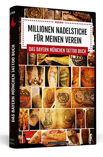 Millionen Nadelstiche für meinen Verein: Das Bayern München Tattoo Buch