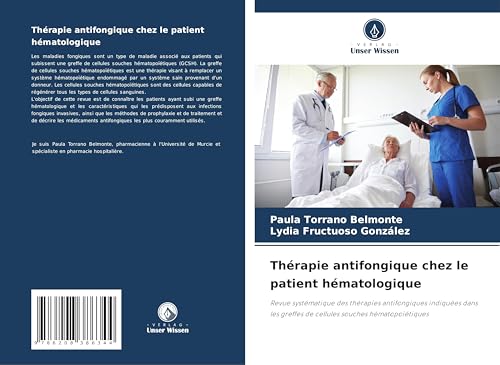 Thérapie antifongique chez le patient hématologique: Revue systématique des thérapies antifongiques indiquées dans les greffes de cellules souches hématopoïétiques von Verlag Unser Wissen