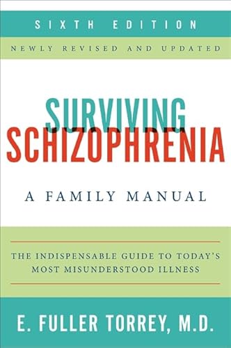 Surviving Schizophrenia, 6th Edition: A Family Manual von Harper Perennial