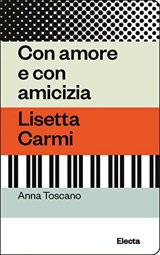 Con amore e con amicizia. Lisetta Carmi (Oilà) von Electa