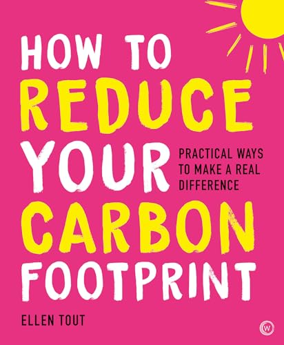 How to Reduce Your Carbon Footprint: Practical Ways to Make a Real Difference von Watkins Publishing