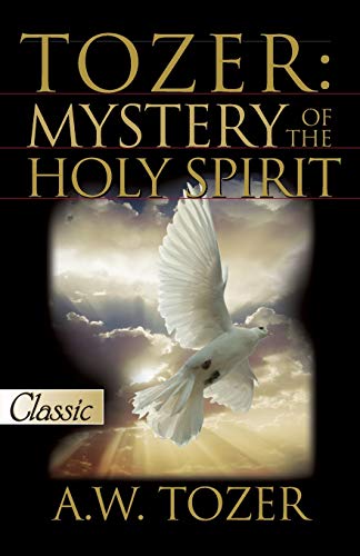 Tozer: Mystery of the Holy Spirit (Pure Gold Classic)