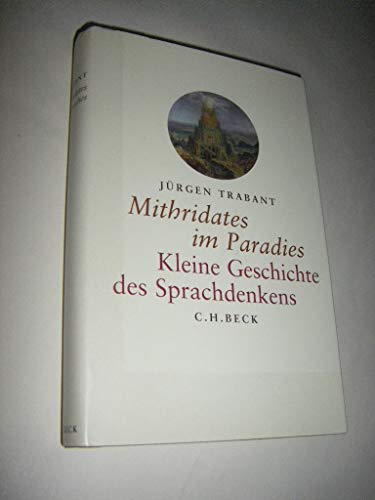 Mithridates im Paradies: Kleine Geschichte des Sprachdenkens von C.H.Beck