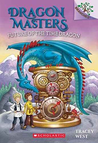Future of the Time Dragon: Volume 15 (Dragon Masters) von Scholastic