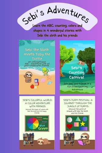 Sebi’s Adventure: Learn the ABC, counting, colors and shapes in 4 wonderful stories with Sebi the sloth and his friends (Bundle items, Band 3) von Independently published