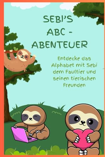 Sebis ABC-Abenteuer: Entdecke das Alphabet mit Sebi dem Faultier und seinen tierischen Freunden (Sebi’s Dschungelabenteuer) von Independently published