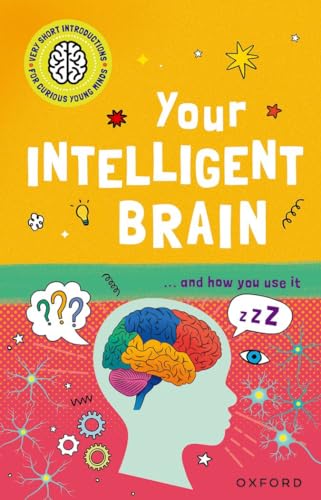 Very Short Introductions For Curious Minds Your Intelligent Mind: and How You Use It von Oxford University Press España, S.A.