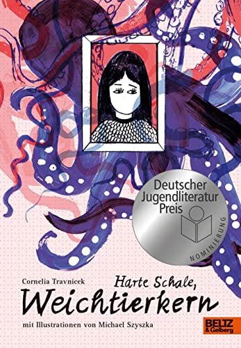 Harte Schale, Weichtierkern: illustriert von Michael Szyszka. Nominiert für den Deutschen Jugendliteraturpreis 2023 von Beltz