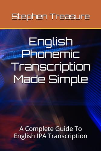 English Phonemic Transcription Made Simple: A Complete Guide To English IPA Transcription (ENGLISH PHONETICS SERIES) von Independently published