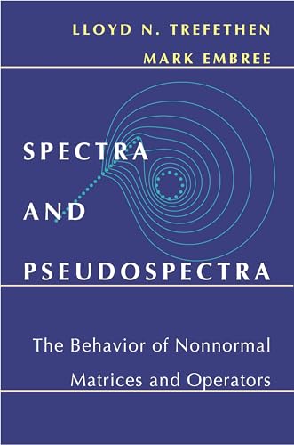 Spectra and Pseudospectra: The Behavior of Nonnormal Matrices and Operators von Princeton University Press