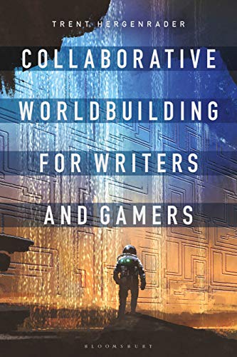 Collaborative Worldbuilding for Writers and Gamers von Bloomsbury