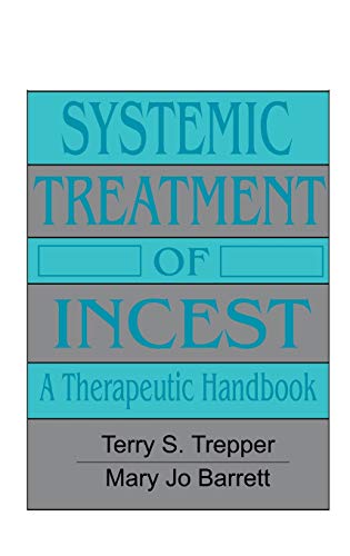Systemic Treatment Of Incest: A Therapeutic Handbook (Brunner/Mazel Psychosocial Stress Series, Band 15) von Routledge