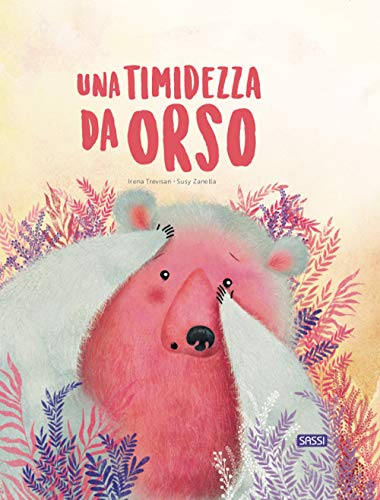 Una timidezza da orso. Ediz. a colori (Sassi junior)