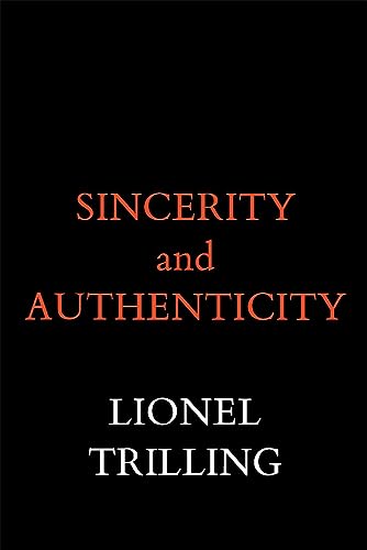 Sincerity and Authenticity (Harvard Paperbacks) (Charles Eliot Norton Lectures) von Harvard University Press