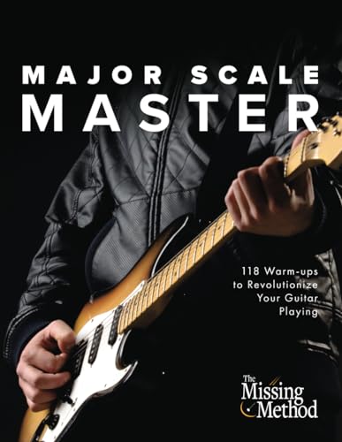 Major Scale Master: 118 Warm-Ups to Revolutionize Your Guitar Playing (Technique Master, Band 3) von Tenterhook Books, LLC