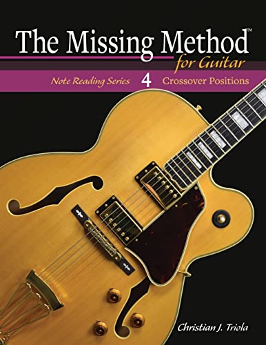 The Missing Method for Guitar: Crossover Positions (The Missing Method for Guitar Note Reading Series, Band 4)