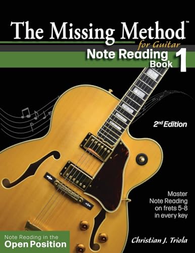The Missing Method for Guitar: Note Reading in the Open Position: Master Note Reading in the Open Position