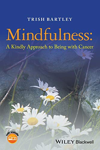 Mindfulness: A Kindly Approach to Being With Cancer von Wiley-Blackwell