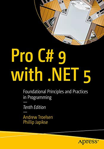 Pro C# 9 with .NET 5: Foundational Principles and Practices in Programming von Apress