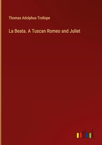 La Beata. A Tuscan Romeo and Juliet von Outlook Verlag