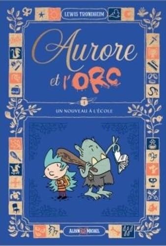 Aurore et l'Orc - tome 1 - Un nouveau à l'école von ALBIN MICHEL