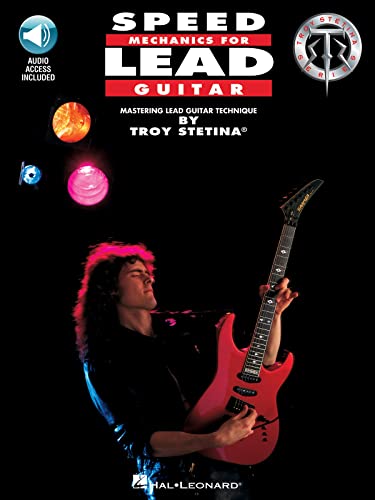 Speed Mechanics for Lead Guitar: Becoming the Best You Can Be!/Book and Cd (Troy Stetina) von HAL LEONARD