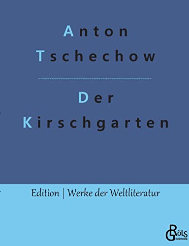 Der Kirschgarten: Eine Komödie (Edition Werke der Weltliteratur) von Gröls Verlag