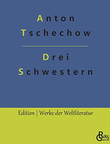 Drei Schwestern: Ein Drama (Edition Werke der Weltliteratur)