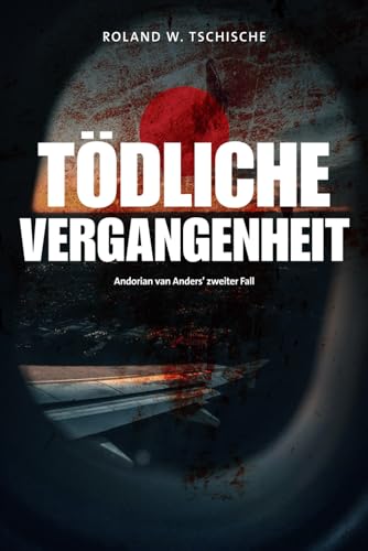 Tödliche Vergangenheit: Privatdetektiv Andorian van Anders ermittelt am Tatort Wien. Ein Krimi. (Andorian van Anders Reihe) von Independently published
