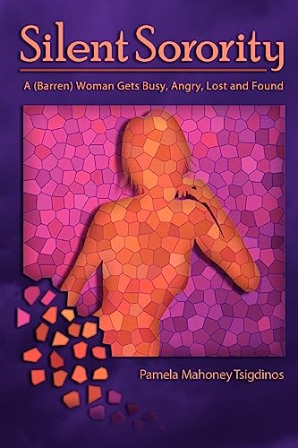 Silent Sorority: A Barren Woman Gets Busy, Angry, Lost and Found von Booksurge Publishing