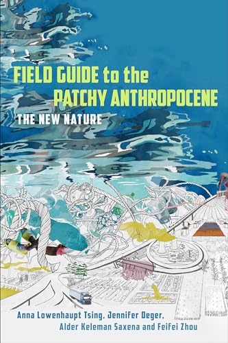 Field Guide to the Patchy Anthropocene: The New Nature von Combined Academic Publ.
