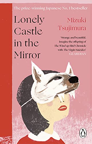 Lonely Castle in the Mirror: The no. 1 Japanese bestseller and Guardian 2021 highlight von Penguin