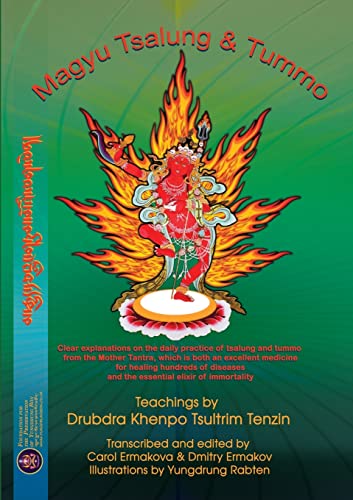 Magyu Tsalung & Tummo: Teachings by Drubdra Khenpo Tsultrim Tenzin according to the Clear explanations on the daily practice of tsalung and tummo from ... and the essential elixir of immortality von Foundation for the Preservation of Yungdrung Bön