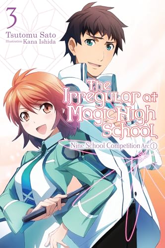 The Irregular at Magic High School, Vol. 3 (light novel): Nine School Competition, Part I (IRREGULAR AT MAGIC HIGH SCHOOL LIGHT NOVEL SC, Band 3) von Yen Press